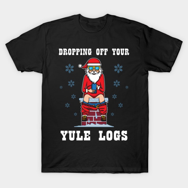 Christmas Santa Claus Dropping Off Your Yule Logs T-Shirt by Fresan